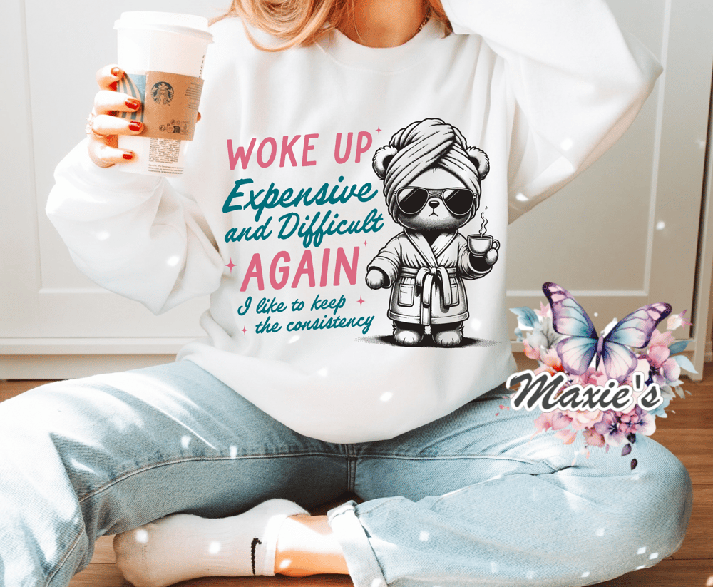 Expensive & Difficult Again Funny Graphic DTF Transfer Print