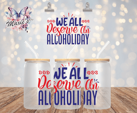 We All Deserve An Alcoholiday UVDTF Decal