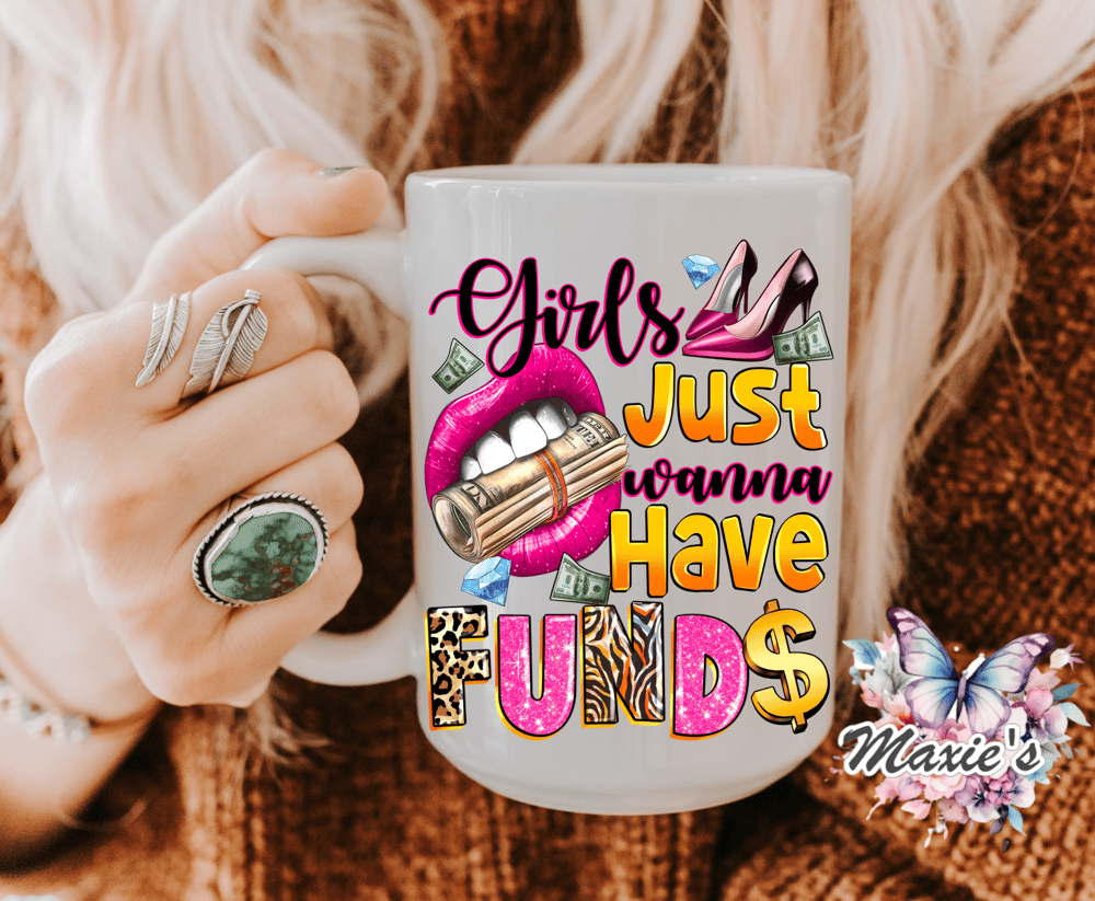 Girl Just Wanna Have Fund$ Sublimation Decal Print