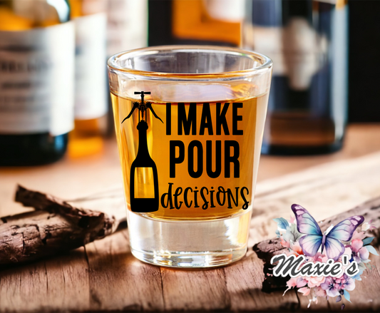 I Make Pour Decisions UVDTF Shot Glass Decal