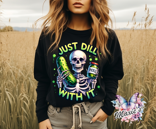 Just Dill With It Funny Skelton Graphic Design DTF Transfer Print