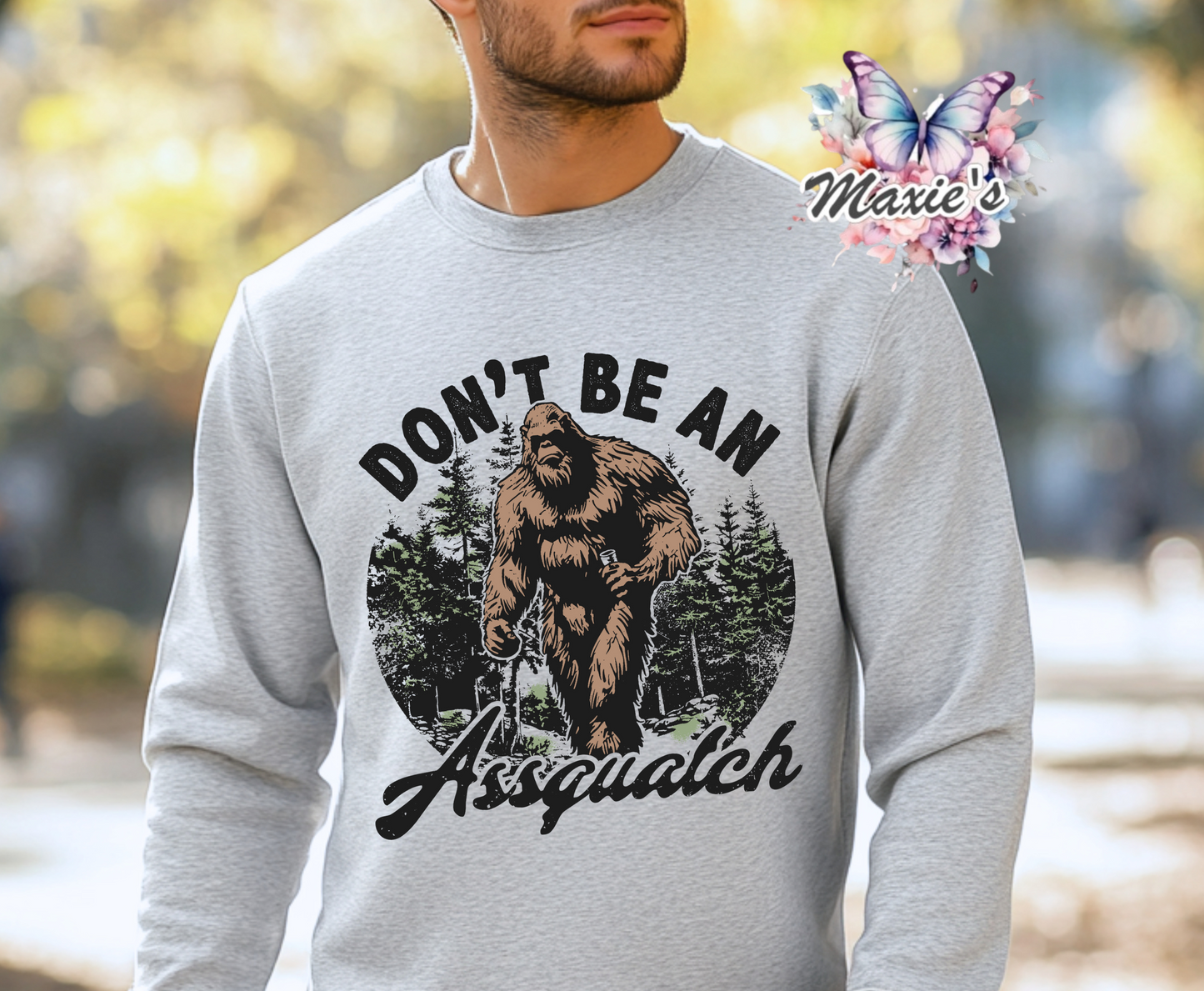 Don't Be An Assquatch Funny Graphic Quote DTF Transfer Print